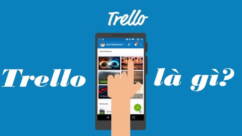 Tìm hiểu ứng dụng Trello là gì