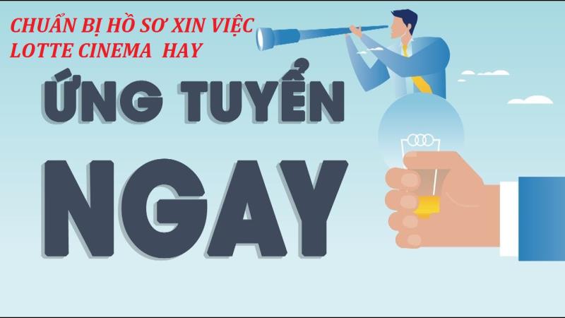   Trình bày hồ sơ xin việc làm tại Lotte Cinema như thế nào?