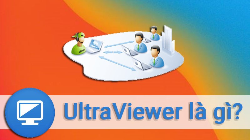 Phần mềm UltraViewer là gì 