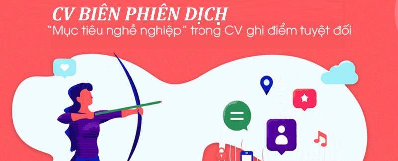 Cách viết CV biên phiên dịch phần mục tiêu nghề nghiệp