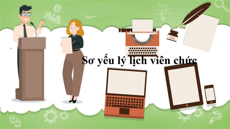 Vai trò của mẫu sơ yếu lý lịch viên chức