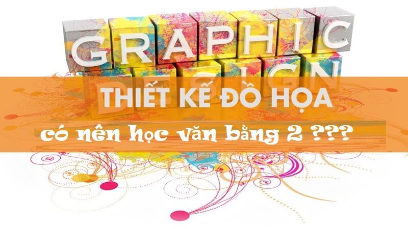 Thu nhập cao từ việc làm thiết kế đồ họa - lý do bạn nên học văn bằng 2 ngành này