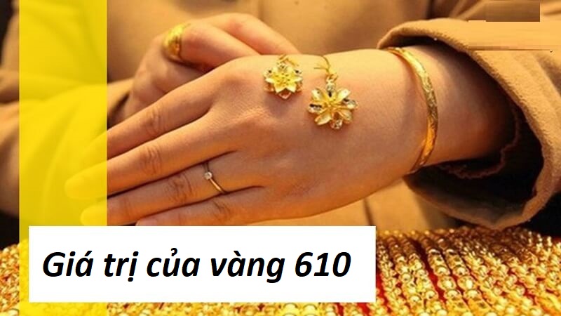 Vàng 610 và vàng 18K có phải là 1