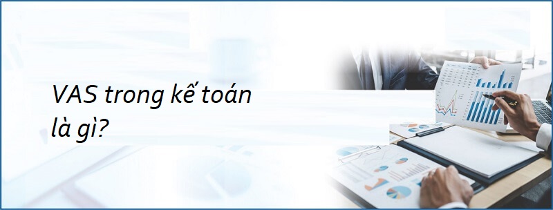 VAS trong kế toán là gì?