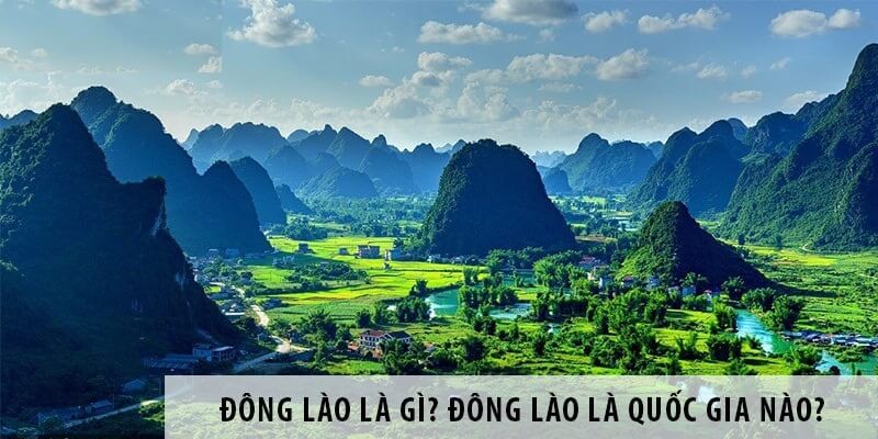 Vì sao Việt Nam lại được gọi là Đông Lào?
