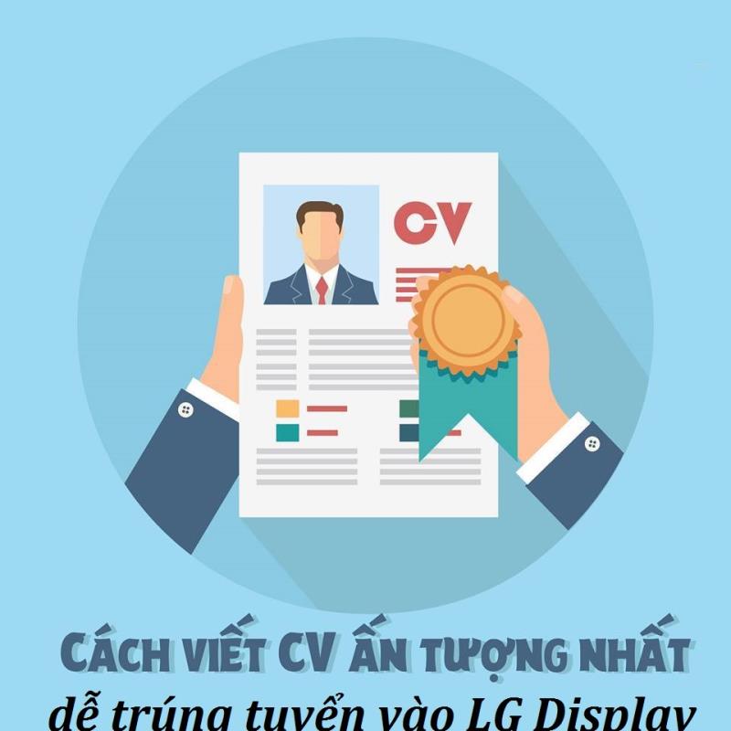 Cách viết CV xin việc LG Display hoàn hảo