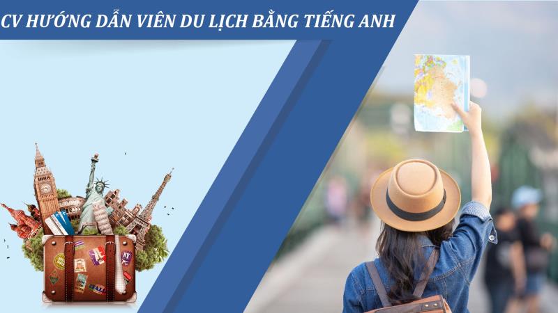 Học các chuyên gia giàu kinh nghiệm bí quyết tạo CV hướng dẫn du lịch bằng tiếng Anh hiệu quả