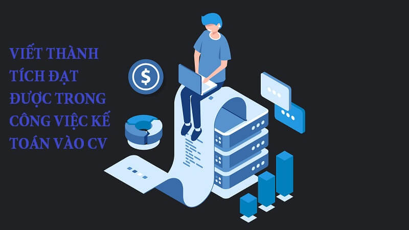 Cách viết thành tích trong công việc Kế toán 