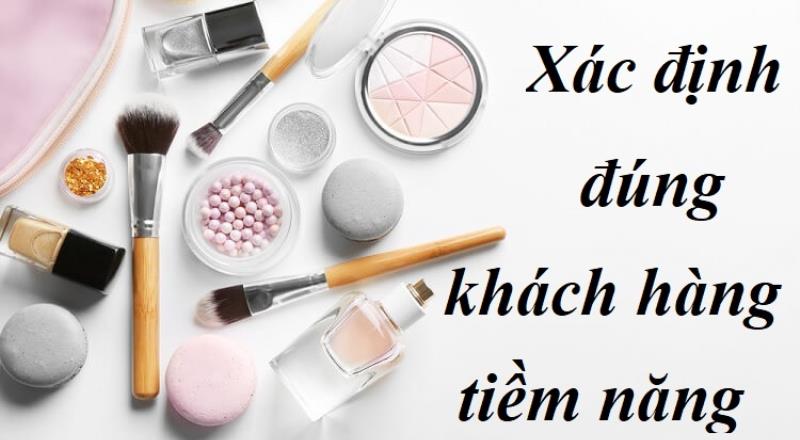 Xác định đúng đối tượng sử dụng mỹ phẩm tiềm năng