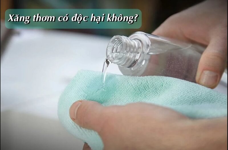 Xăng thơm có độc hại hay không