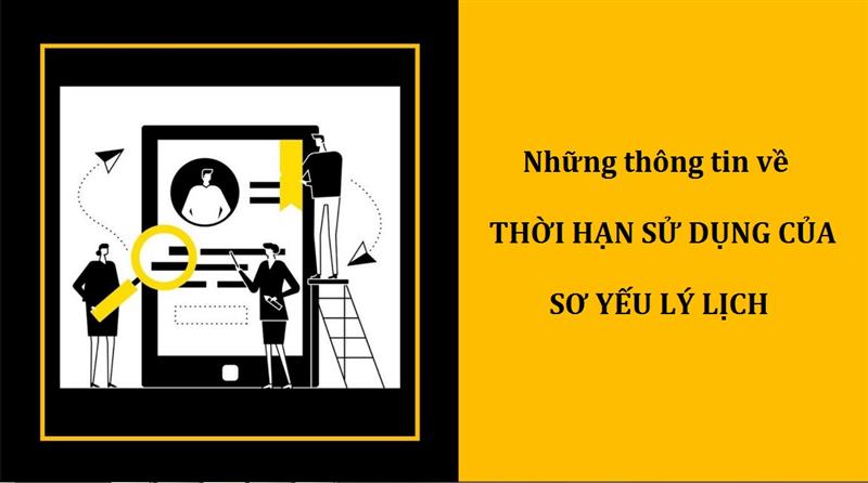 Tìm hiểu thời hạn của sơ yếu lý lịch có ý nghĩa gì