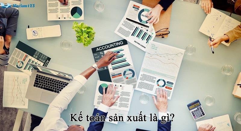 Kế toán sản xuất là gì?