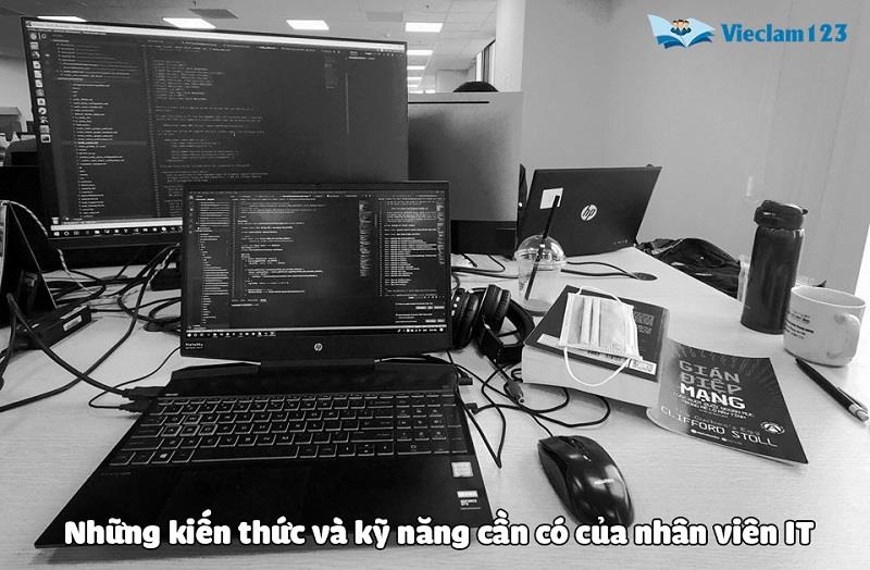 Những kiến thức và kỹ năng cần có của nhân viên IT Những kiến thức và kỹ năng cần có của nhân viên IT