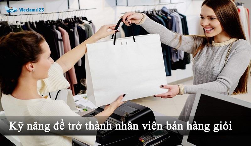 Kỹ năng cần có để trở thành nhân viên bán hàng giỏi