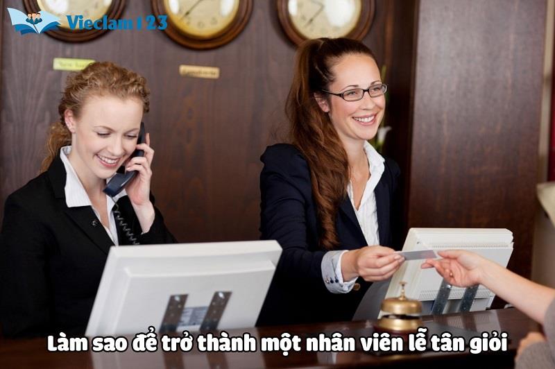 Những kỹ năng để trở thành nhân viên lễ tân giỏi