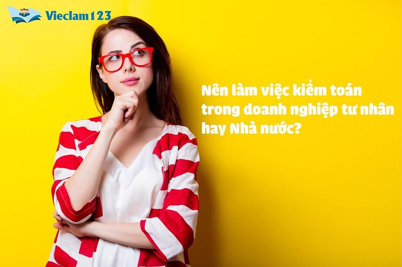 Nên làm kiểm toán cho doanh nghiệp nhà nước hay tư nhân Nên làm kiểm toán cho doanh nghiệp nhà nước hay tư nhân