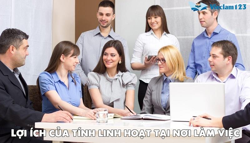 Lợi ích của tính linh hoạt tại nơi làm việc