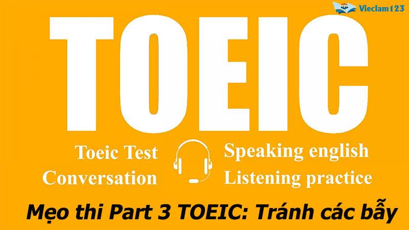 Mẹo thi TOEIC Part 3 Mẹo thi TOEIC Part 3