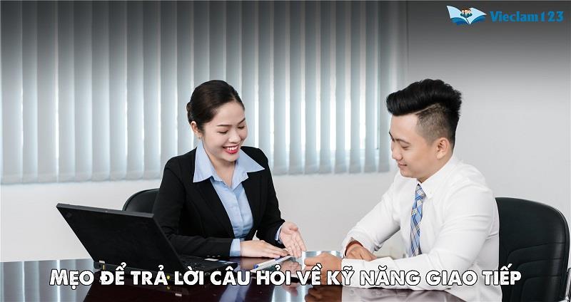 Mẹo để trả lời câu hỏi về kỹ năng giao tiếp Mẹo để trả lời câu hỏi về kỹ năng giao tiếp