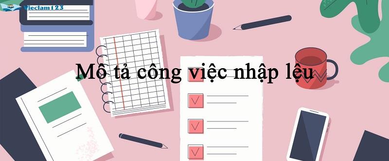 Mô tả công việc nhập liệu tại nhà. Mô tả công việc nhập liệu tại nhà.