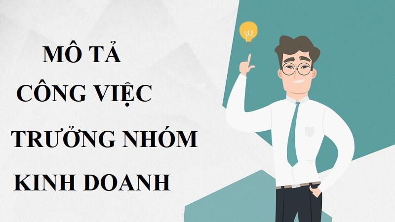 Mô tả công việc trưởng nhóm kinh doanh chi tiết nhất