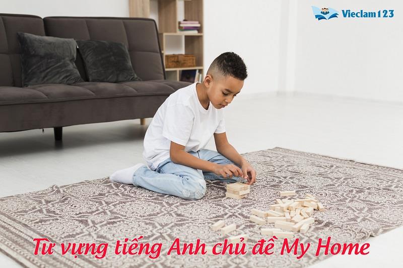 từ vựng chủ đề My home từ vựng chủ đề My home