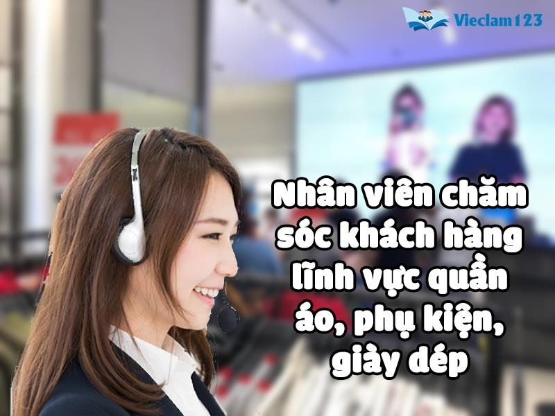 Nhân viên chăm sóc khách hàng lĩnh vực quần áo, phụ kiện, giày dép Nhân viên chăm sóc khách hàng lĩnh vực quần áo, phụ kiện, giày dép