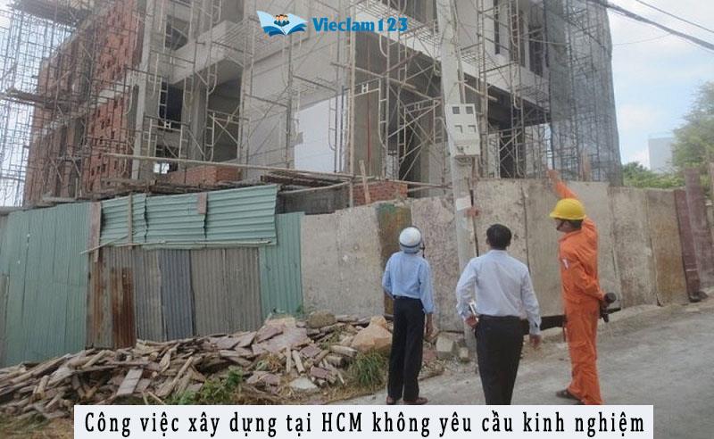 Những công việc xây dựng tại HCM không yêu cầu kinh nghiệm Những công việc xây dựng tại HCM không yêu cầu kinh nghiệm