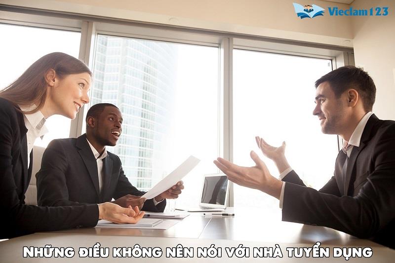 Những điều không nên nói với nhà tuyển dụng Những điều không nên nói với nhà tuyển dụng