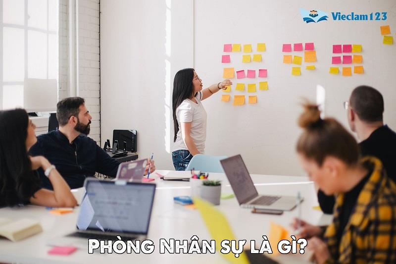 Phòng Nhân sự là gì? Phòng Nhân sự là gì?