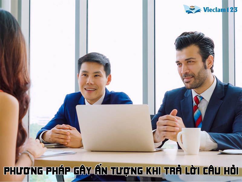 Phương pháp gây ấn tượng tốt nhất khi trả lời câu hỏi