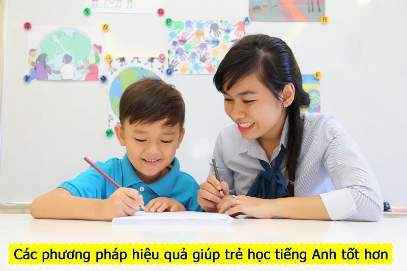 Các phương pháp hiệu quả giúp trẻ học tiếng Anh tốt hơn
