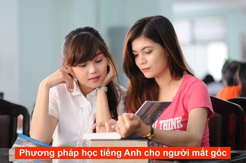 Phương pháp học tiếng Anh cho người mất gốc Phương pháp học tiếng Anh cho người mất gốc