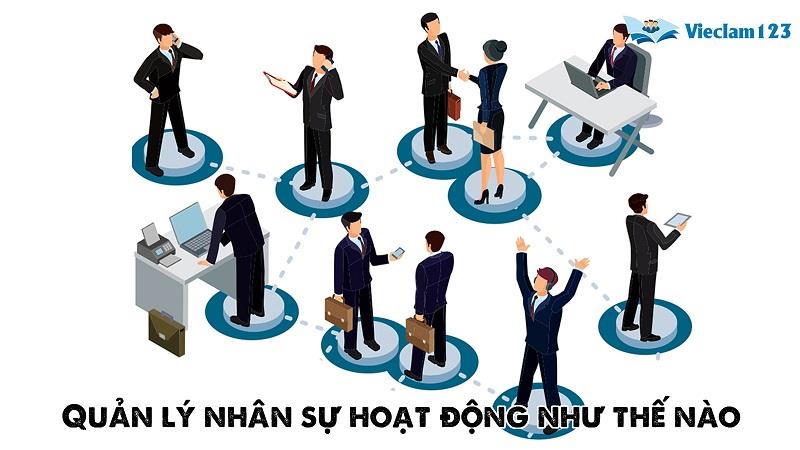 Quản lý nhân sự hoạt động như thế nào? Quản lý nhân sự hoạt động như thế nào?
