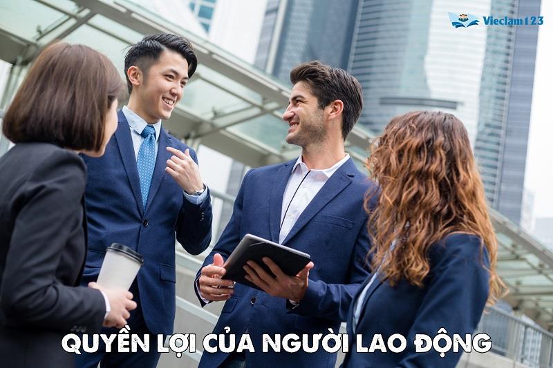 Quyền lợi của người lao động Quyền lợi của người lao động