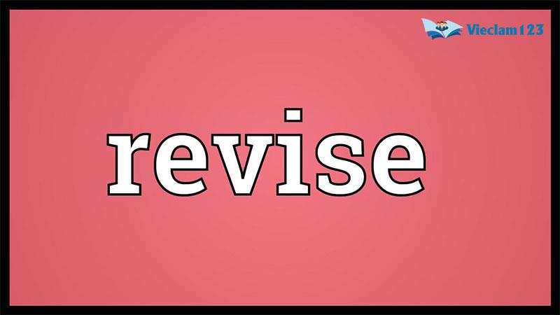 Revise là gì? Giải thích nghĩa của từ Revise trong tiếng Anh
