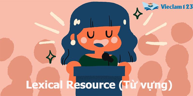 Lexical Resource (Từ vựng) Lexical Resource (Từ vựng)