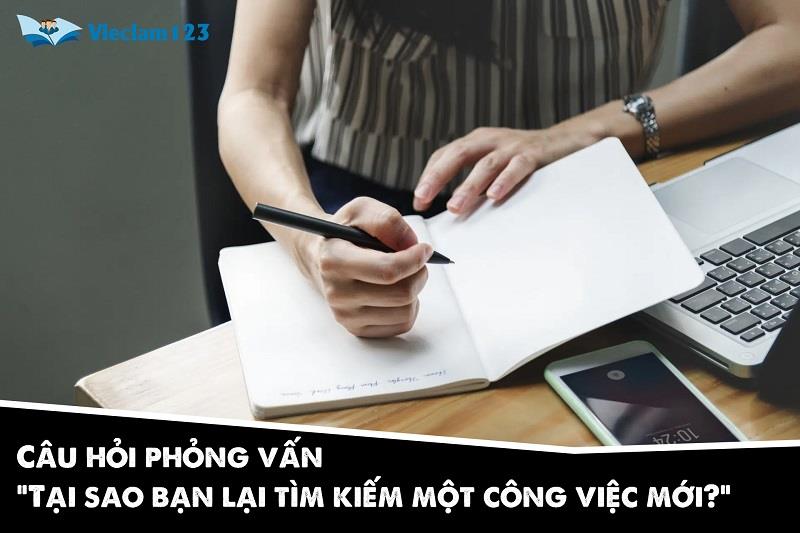 Cách trả lời câu hỏi phỏng vấn: Tại sao bạn lại tìm kiếm một công việc mới? Cách trả lời câu hỏi phỏng vấn: Tại sao bạn lại tìm kiếm một công việc mới?