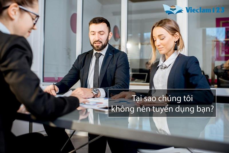 Tại sao chúng tôi không nên tuyển dụng bạn?