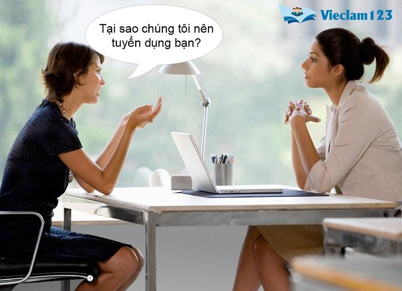 Tại sao chúng tôi nên tuyển dụng bạn?