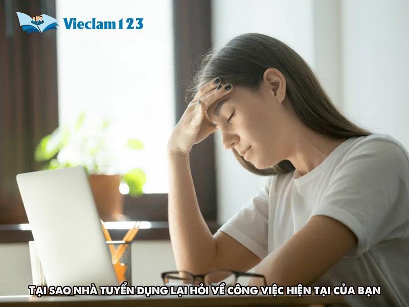 Tại sao nhà tuyển dụng lại hỏi về công việc hiện tại của bạn Tại sao nhà tuyển dụng lại hỏi về công việc hiện tại của bạn