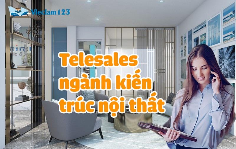 Telesales ngành kiến trúc nội thất Telesales ngành kiến trúc nội thất