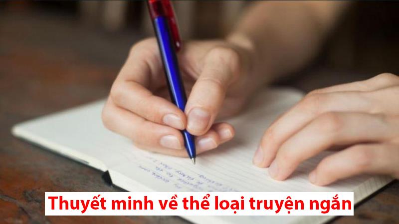 Thuyết minh về thể loại truyện ngắn Thuyết minh về thể loại truyện ngắn