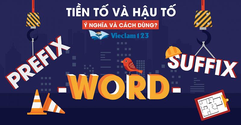 Tiền tố và hậu tố trong tiếng Anh