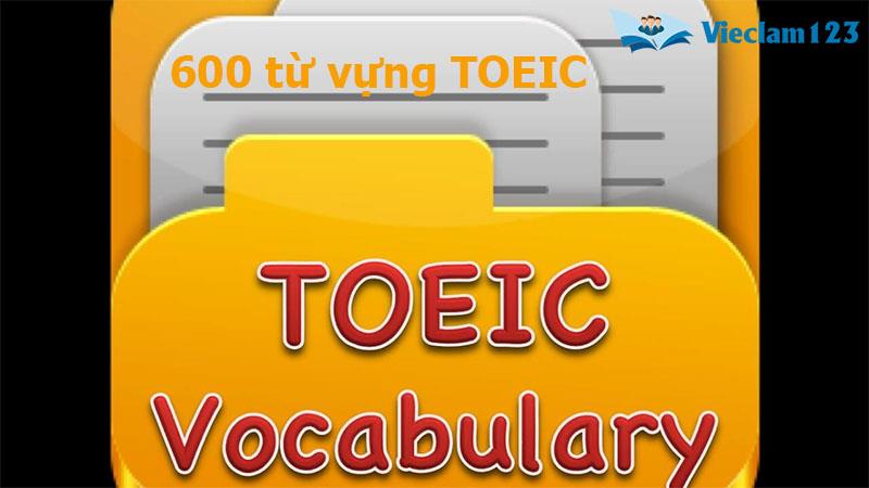 600 từ vựng TOEIC từ vựng TOEIC theo chủ đề