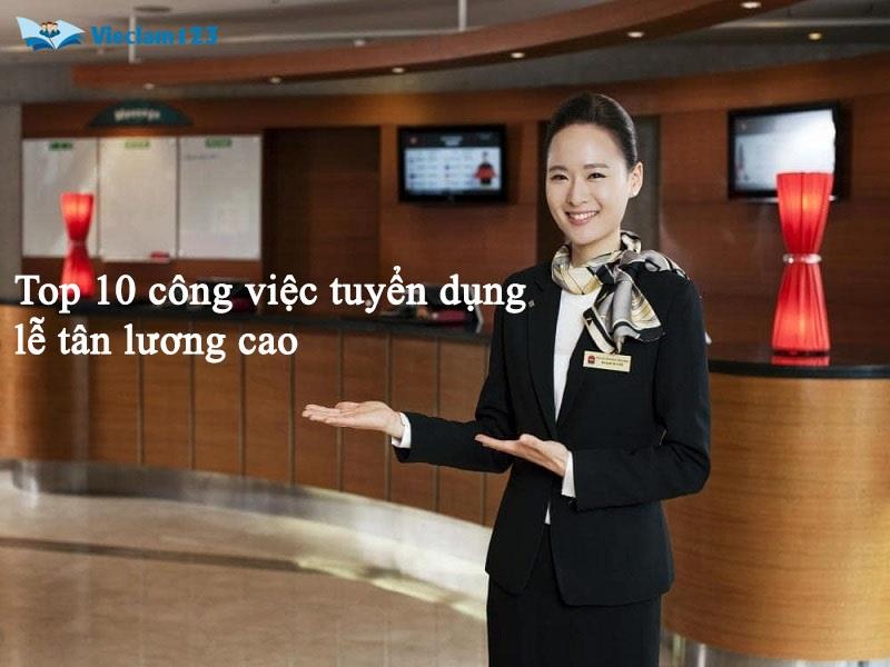 Top 10 công việc lễ tân tuyển dụng lương cao Top 10 công việc lễ tân tuyển dụng lương cao