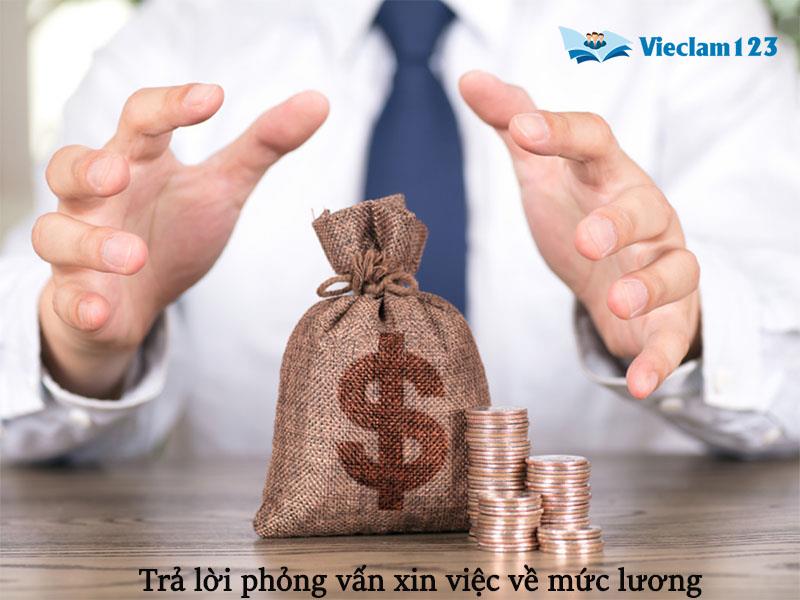 Trả lời phỏng vấn xin việc về mức lương Trả lời phỏng vấn xin việc về mức lương