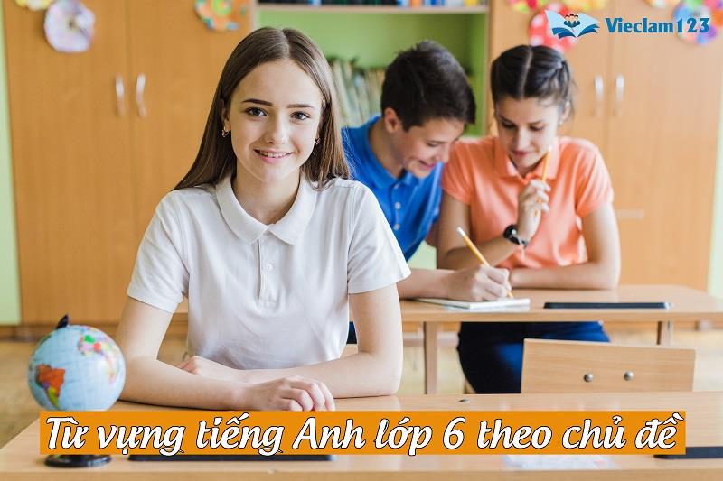 Từ vựng tiếng Anh lớp 6 theo chủ đề