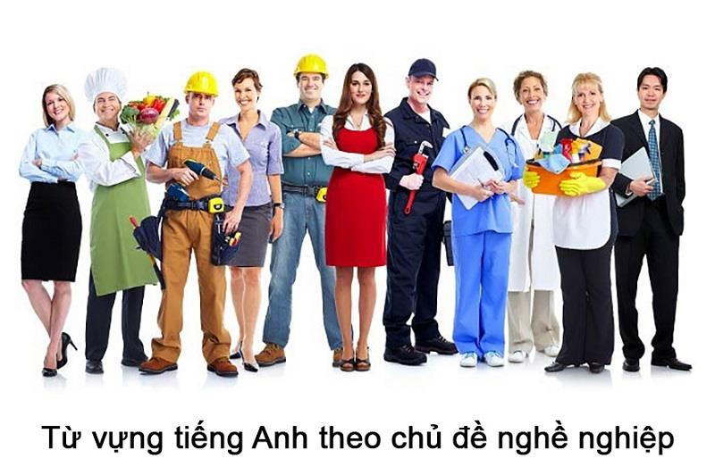 Trọn bộ từ vựng tiếng Anh chủ đề nghề nghiệp
