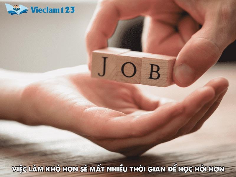 Những việc làm khó hơn sẽ mất nhiều thời gian để học hỏi hơn&nbsp;